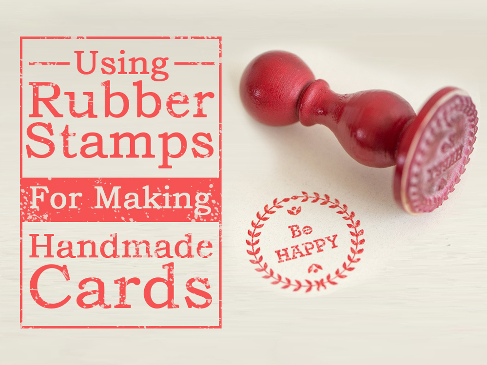 Using Rubber Stamps For Making Handmade Cards